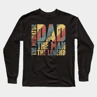 Dad The Man The Mediator The Legend Long Sleeve T-Shirt